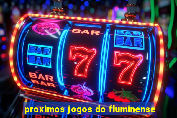 proximos jogos do fluminense